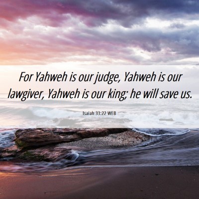 Picture 06 - Isaiah 33:22 WEB - For Yahweh is our judge, Yahweh is our lawgiver, - Bible Verse Picture