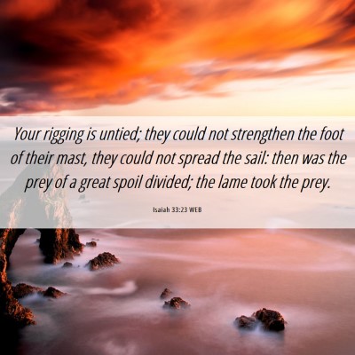 Picture 06 - Isaiah 33:23 WEB - Your rigging is untied; they could not strengthen - Bible Verse Picture