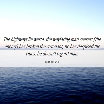 Picture 06 - Isaiah 33:8 WEB - The highways lie waste, the wayfaring man ceases: - Bible Verse Picture