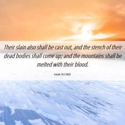 Picture 06 - Isaiah 34:3 WEB - Their slain also shall be cast out, and the - Bible Verse Picture