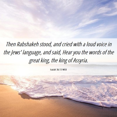 Picture 06 - Isaiah 36:13 WEB - Then Rabshakeh stood, and cried with a loud voice - Bible Verse Picture