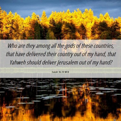 Picture 06 - Isaiah 36:20 WEB - Who are they among all the gods of these - Bible Verse Picture