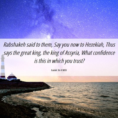 Picture 06 - Isaiah 36:4 WEB - Rabshakeh said to them, Say you now to Hezekiah, - Bible Verse Picture