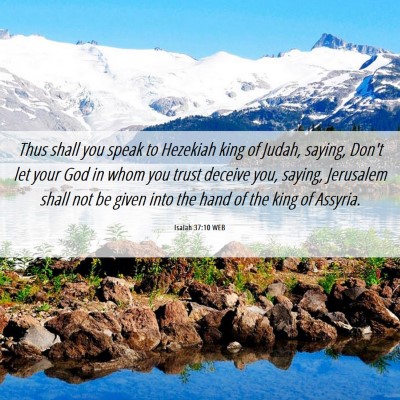 Picture 06 - Isaiah 37:10 WEB - Thus shall you speak to Hezekiah king of Judah, - Bible Verse Picture