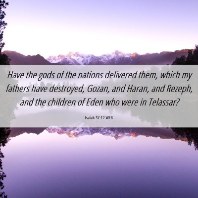 Picture 06 - Isaiah 37:12 WEB - Have the gods of the nations delivered them, - Bible Verse Picture