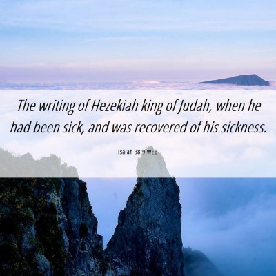 Picture 06 - Isaiah 38:9 WEB - The writing of Hezekiah king of Judah, when he - Bible Verse Picture