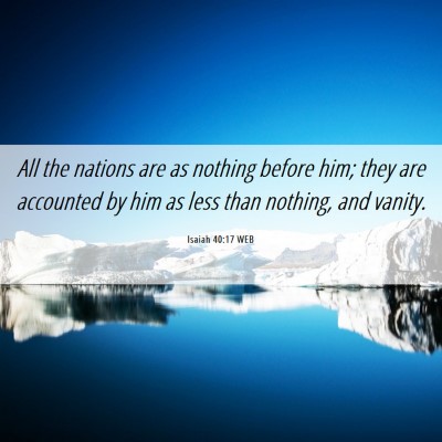Picture 06 - Isaiah 40:17 WEB - All the nations are as nothing before him; they - Bible Verse Picture