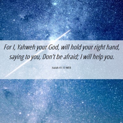 Picture 06 - Isaiah 41:13 WEB - For I, Yahweh your God, will hold your right - Bible Verse Picture