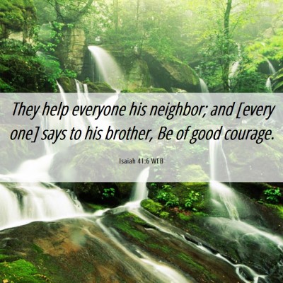 Picture 06 - Isaiah 41:6 WEB - They help everyone his neighbor; and [every one] - Bible Verse Picture