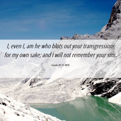 Picture 06 - Isaiah 43:25 WEB - I, even I, am he who blots out your - Bible Verse Picture