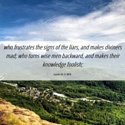Picture 06 - Isaiah 44:25 WEB - who frustrates the signs of the liars, and makes - Bible Verse Picture