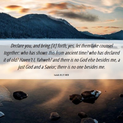 Picture 06 - Isaiah 45:21 WEB - Declare you, and bring [it] forth; yes, let them - Bible Verse Picture