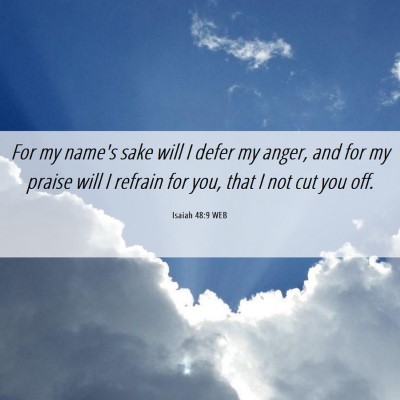 Picture 06 - Isaiah 48:9 WEB - For my name's sake will I defer my anger, and for - Bible Verse Picture