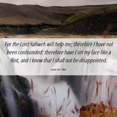 Picture 06 - Isaiah 50:7 WEB - For the Lord Yahweh will help me; therefore I - Bible Verse Picture