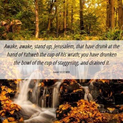 Picture 06 - Isaiah 51:17 WEB - Awake, awake, stand up, Jerusalem, that have - Bible Verse Picture