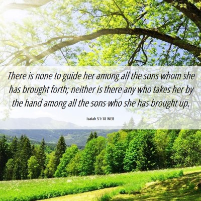Picture 06 - Isaiah 51:18 WEB - There is none to guide her among all the sons - Bible Verse Picture