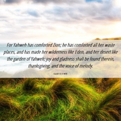 Picture 06 - Isaiah 51:3 WEB - For Yahweh has comforted Zion; he has comforted - Bible Verse Picture