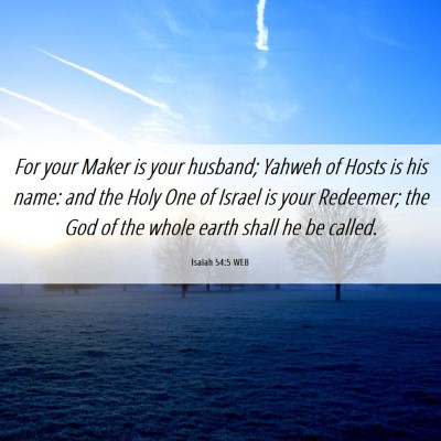 Picture 06 - Isaiah 54:5 WEB - For your Maker is your husband; Yahweh of Hosts - Bible Verse Picture
