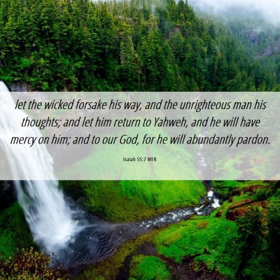 Picture 06 - Isaiah 55:7 WEB - let the wicked forsake his way, and the - Bible Verse Picture