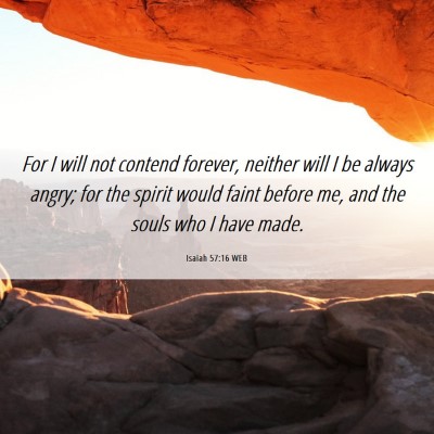 Picture 06 - Isaiah 57:16 WEB - For I will not contend forever, neither will I be - Bible Verse Picture