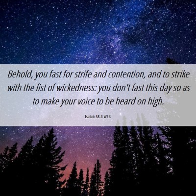 Picture 06 - Isaiah 58:4 WEB - Behold, you fast for strife and contention, and - Bible Verse Picture