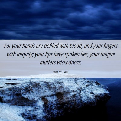 Picture 06 - Isaiah 59:3 WEB - For your hands are defiled with blood, and your - Bible Verse Picture