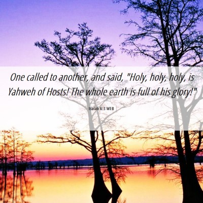 Picture 06 - Isaiah 6:3 WEB - One called to another, and said, 