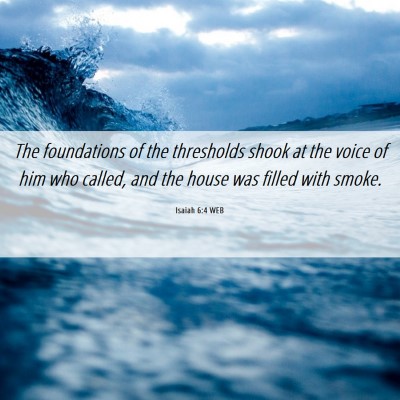 Picture 06 - Isaiah 6:4 WEB - The foundations of the thresholds shook at the - Bible Verse Picture