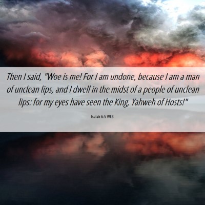 Picture 06 - Isaiah 6:5 WEB - Then I said, 