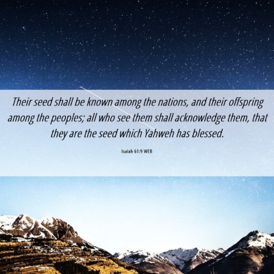Picture 06 - Isaiah 61:9 WEB - Their seed shall be known among the nations, and - Bible Verse Picture