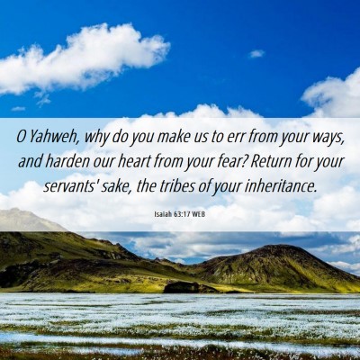 Picture 06 - Isaiah 63:17 WEB - O Yahweh, why do you make us to err from your - Bible Verse Picture