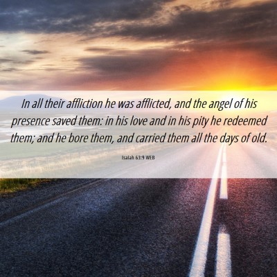 Picture 06 - Isaiah 63:9 WEB - In all their affliction he was afflicted, and the - Bible Verse Picture