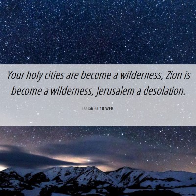 Picture 06 - Isaiah 64:10 WEB - Your holy cities are become a wilderness, Zion is - Bible Verse Picture