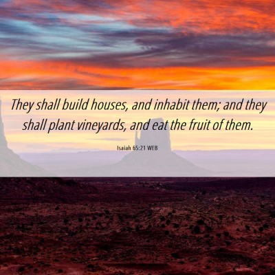 Picture 06 - Isaiah 65:21 WEB - They shall build houses, and inhabit them; and - Bible Verse Picture