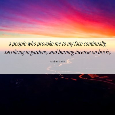 Picture 06 - Isaiah 65:3 WEB - a people who provoke me to my face continually, - Bible Verse Picture