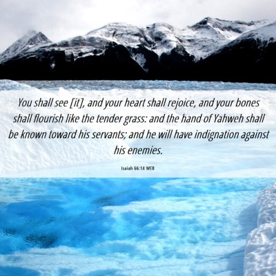 Picture 06 - Isaiah 66:14 WEB - You shall see [it], and your heart shall rejoice, - Bible Verse Picture