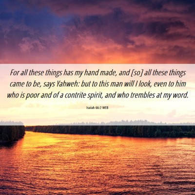 Picture 06 - Isaiah 66:2 WEB - For all these things has my hand made, and [so] - Bible Verse Picture