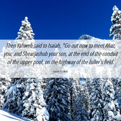 Picture 06 - Isaiah 7:3 WEB - Then Yahweh said to Isaiah, 