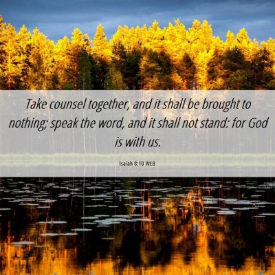 Picture 06 - Isaiah 8:10 WEB - Take counsel together, and it shall be brought to - Bible Verse Picture