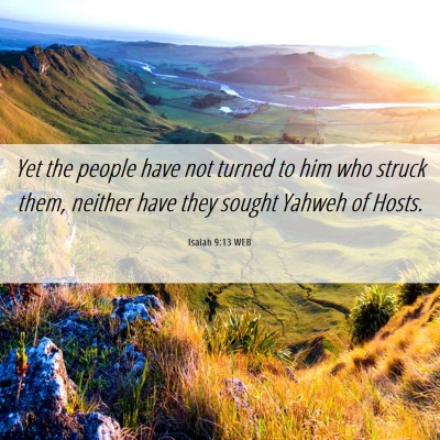 Picture 06 - Isaiah 9:13 WEB - Yet the people have not turned to him who struck - Bible Verse Picture