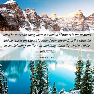 Picture 06 - Jeremiah 10:13 WEB - when he utters his voice, there is a tumult of - Bible Verse Picture