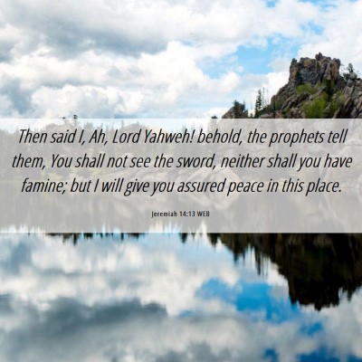Picture 06 - Jeremiah 14:13 WEB - Then said I, Ah, Lord Yahweh! behold, the - Bible Verse Picture