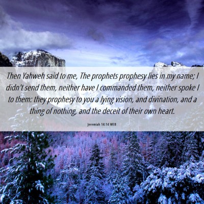 Picture 06 - Jeremiah 14:14 WEB - Then Yahweh said to me, The prophets prophesy - Bible Verse Picture