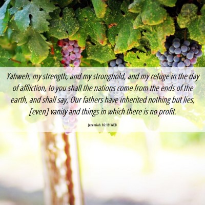 Picture 06 - Jeremiah 16:19 WEB - Yahweh, my strength, and my stronghold, and my - Bible Verse Picture