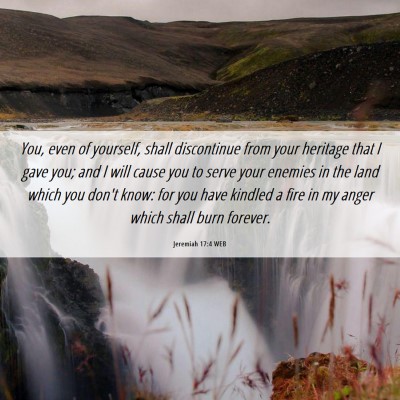 Picture 06 - Jeremiah 17:4 WEB - You, even of yourself, shall discontinue from - Bible Verse Picture