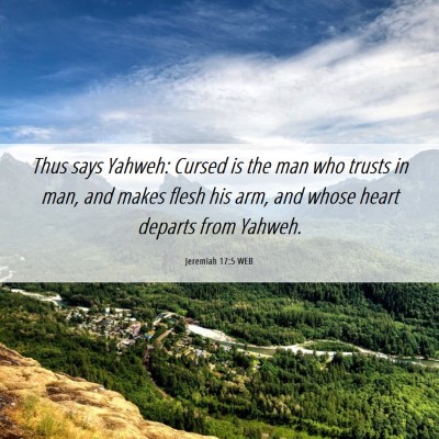 Picture 06 - Jeremiah 17:5 WEB - Thus says Yahweh: Cursed is the man who trusts in - Bible Verse Picture
