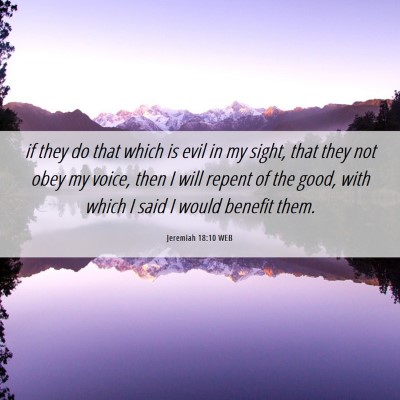 Picture 06 - Jeremiah 18:10 WEB - if they do that which is evil in my sight, that - Bible Verse Picture