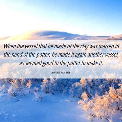 Picture 06 - Jeremiah 18:4 WEB - When the vessel that he made of the clay was - Bible Verse Picture