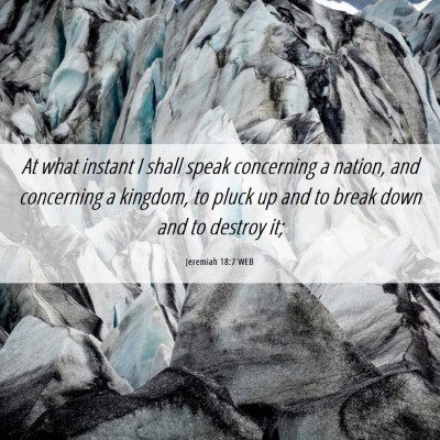 Picture 06 - Jeremiah 18:7 WEB - At what instant I shall speak concerning a - Bible Verse Picture