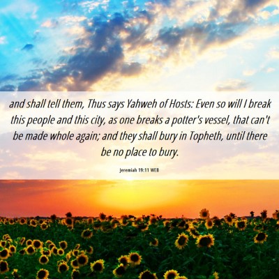 Picture 06 - Jeremiah 19:11 WEB - and shall tell them, Thus says Yahweh of Hosts: - Bible Verse Picture